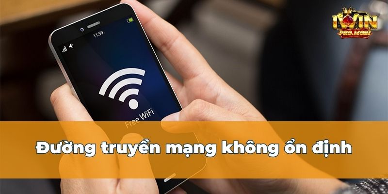 Đường truyền mạng không ổn định khiến bạn không vào được Iwin