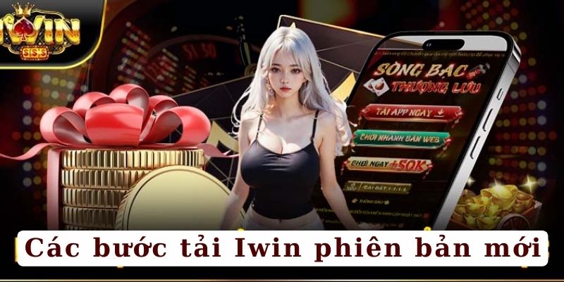 Các bước tải Iwin phiên bản mới nhất về điện thoại