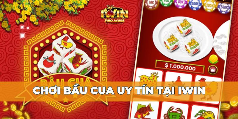 Chơi bầu cua cực kỳ uy tín tại Iwin