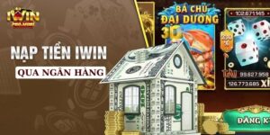 nạp tiền iwin qua ngân hàng